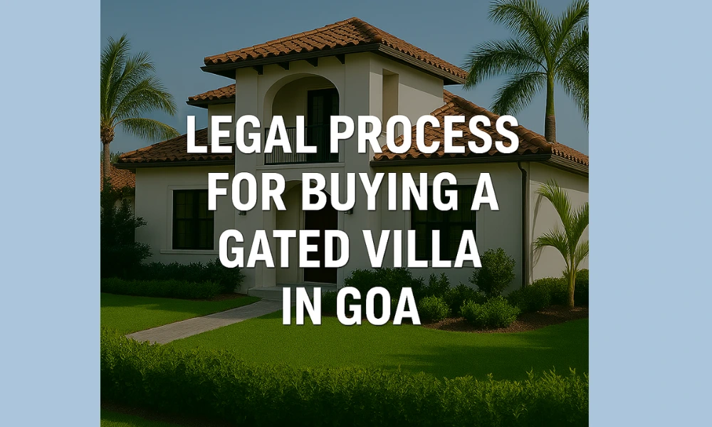Legal Process for Buying a Gated Villa in Goa