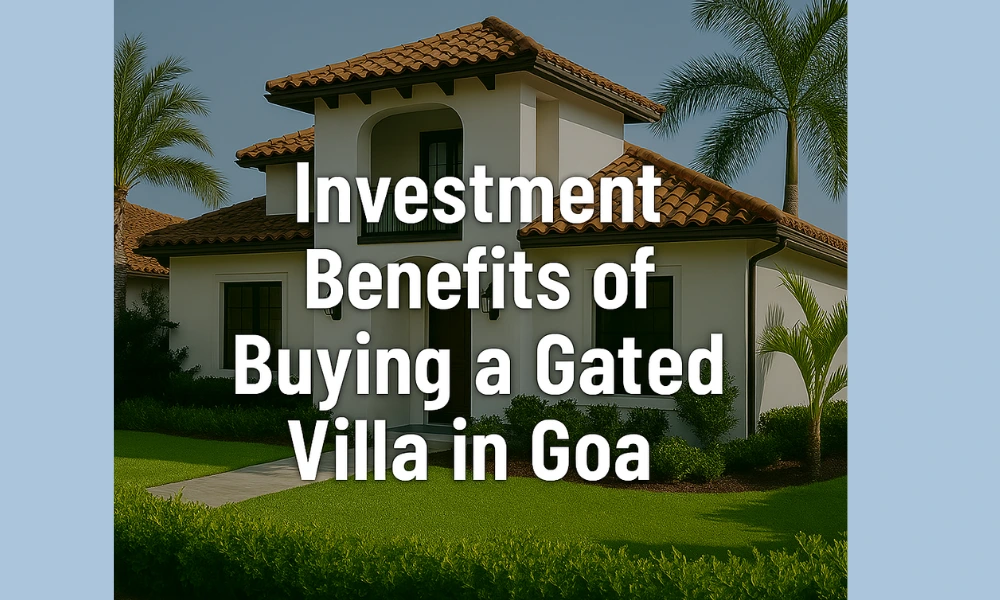 Investment Benefits of Buying a Gated Villa in Goa